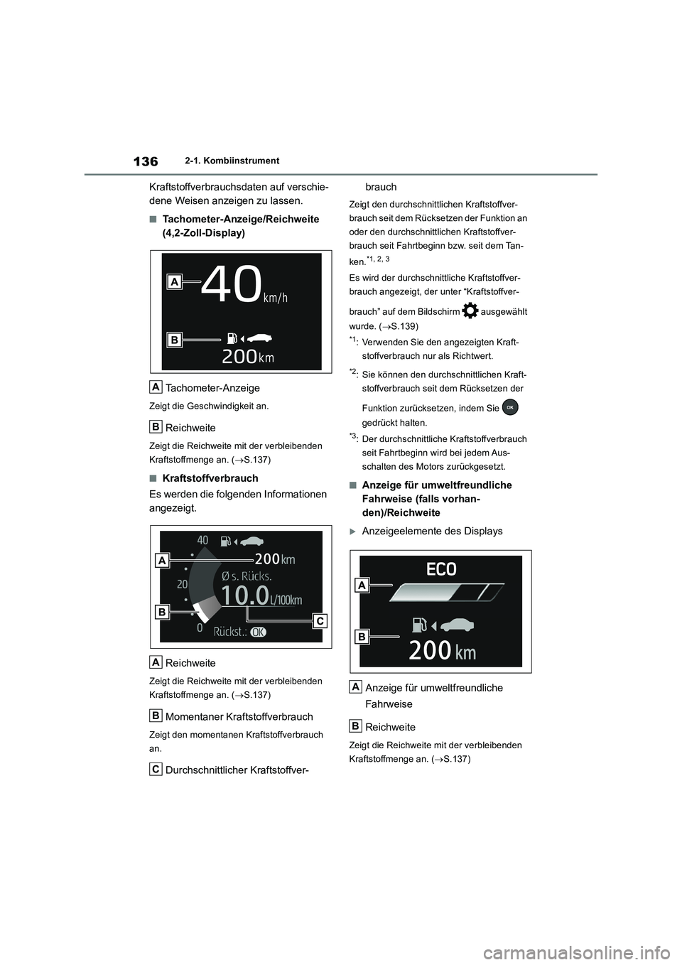 TOYOTA RAV4 2018 Betriebsanleitungen (in German) 1362-1. Kombiinstrument
Kraftstoffverbrauchsdaten auf verschie-
dene Weisen anzeigen zu lassen.
■Tachometer-Anzeige/Reichweite
(4,2-Zoll-Display)
Tachometer-Anzeige
Zeigt die Geschwindigkeit an.
Re TOYOTA RAV4 2018 Betriebsanleitungen (in German) 1362-1. Kombiinstrument
Kraftstoffverbrauchsdaten auf verschie-
dene Weisen anzeigen zu lassen.
■Tachometer-Anzeige/Reichweite
(4,2-Zoll-Display)
Tachometer-Anzeige
Zeigt die Geschwindigkeit an.
Re