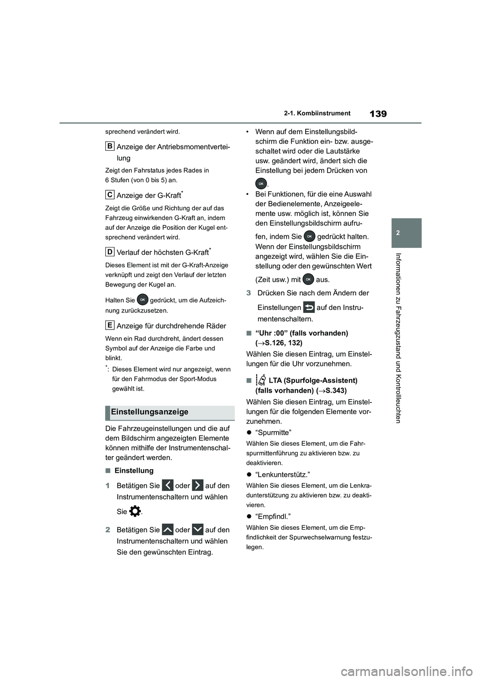 TOYOTA RAV4 2018 Betriebsanleitungen (in German) 139
2 2-1. Kombiinstrument
Informationen zu Fahrzeugzustand und Kontrollleuchten
sprechend verändert wird.
Anzeige der Antriebsmomentvertei-
lung
Zeigt den Fahrstatus jedes Rades in
6 Stufen (von 0 TOYOTA RAV4 2018 Betriebsanleitungen (in German) 139
2 2-1. Kombiinstrument
Informationen zu Fahrzeugzustand und Kontrollleuchten
sprechend verändert wird.
Anzeige der Antriebsmomentvertei-
lung
Zeigt den Fahrstatus jedes Rades in
6 Stufen (von 0