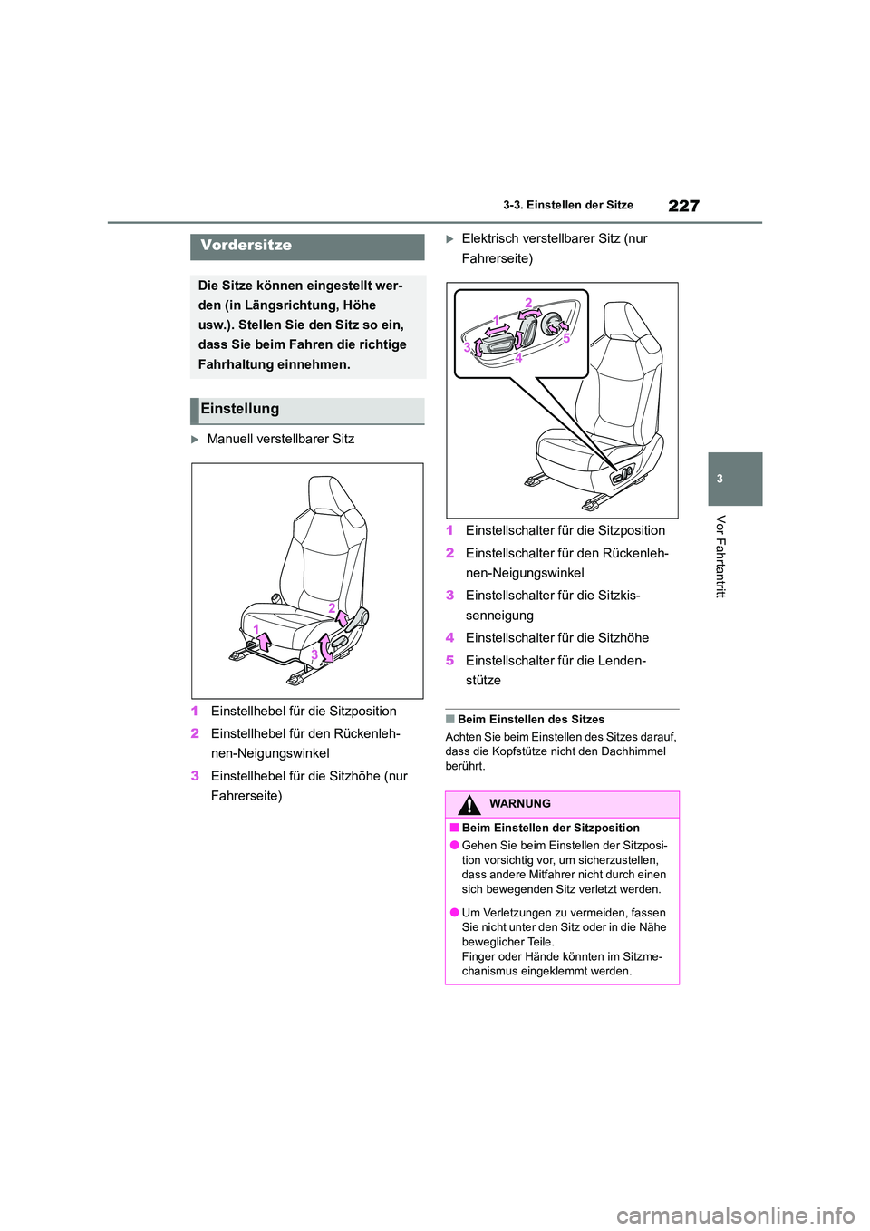 TOYOTA RAV4 2018 Betriebsanleitungen (in German) 227
3
3-3. Einstellen der Sitze
Vor Fahrtantritt
3-3.Einstellen de r Sitze
Manuell verstellbarer Sitz
1 Einstellhebel für die Sitzposition
2 Einstellhebel für den Rückenleh-
nen-Neigungswink TOYOTA RAV4 2018 Betriebsanleitungen (in German) 227
3
3-3. Einstellen der Sitze
Vor Fahrtantritt
3-3.Einstellen de r Sitze
Manuell verstellbarer Sitz
1 Einstellhebel für die Sitzposition
2 Einstellhebel für den Rückenleh-
nen-Neigungswink