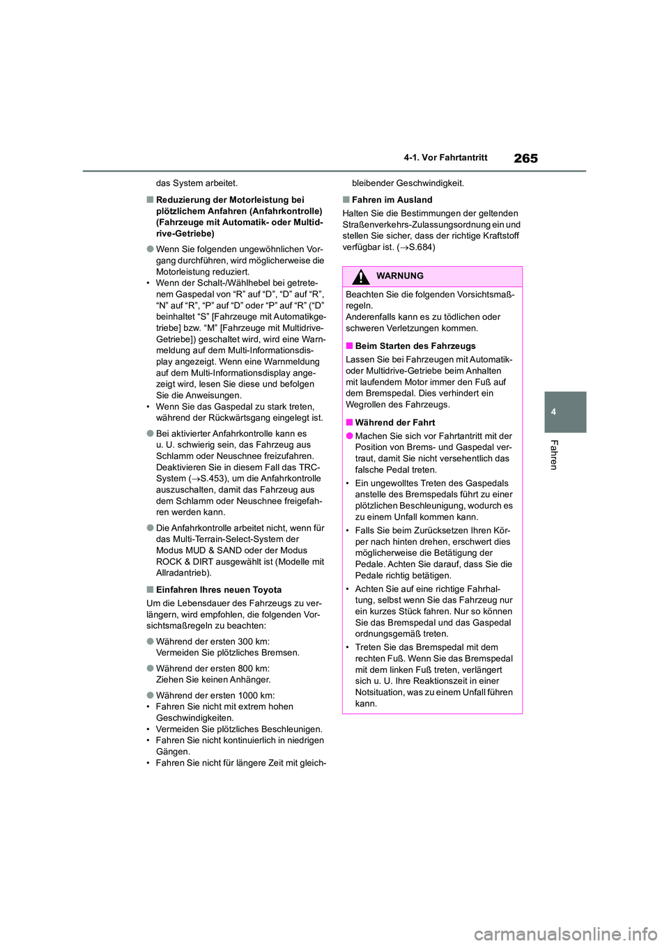 TOYOTA RAV4 2018 Betriebsanleitungen (in German) 265
4
4-1. Vor Fahrtantritt
Fahren
das System arbeitet.
■Reduzierung der Motorleistung bei plötzlichem Anfahren (Anfahrkontrolle) (Fahrzeuge mit Automatik- oder Multid-
rive-Getriebe)
●Wenn Si TOYOTA RAV4 2018 Betriebsanleitungen (in German) 265
4
4-1. Vor Fahrtantritt
Fahren
das System arbeitet.
■Reduzierung der Motorleistung bei plötzlichem Anfahren (Anfahrkontrolle) (Fahrzeuge mit Automatik- oder Multid-
rive-Getriebe)
●Wenn Si