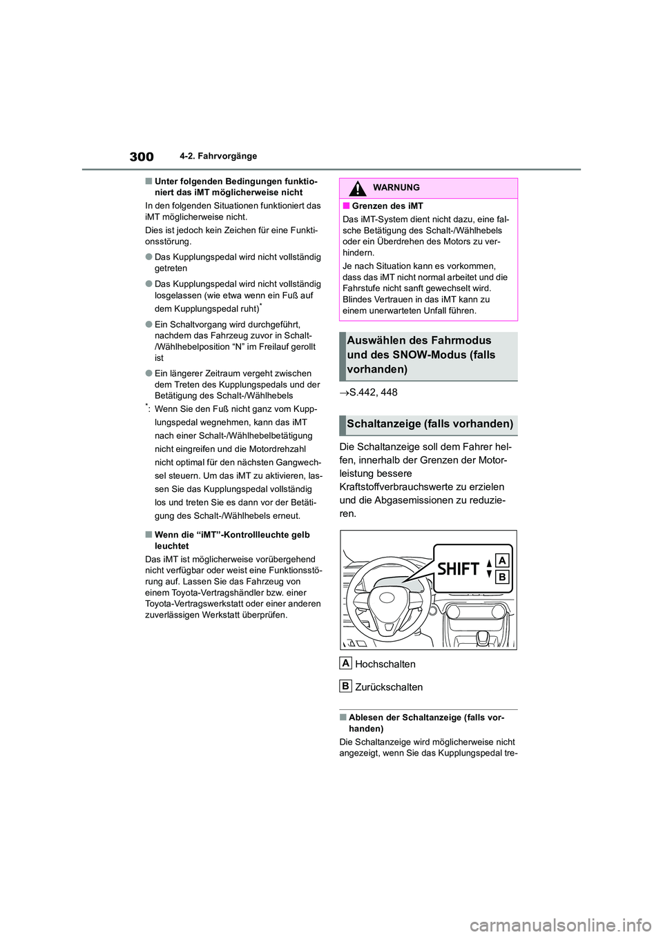 TOYOTA RAV4 2018 Betriebsanleitungen (in German) 3004-2. Fahrvorgänge
■Unter folgenden Bedingungen funktio- niert das iMT möglicherweise nicht
In den folgenden Situationen funktioniert das iMT möglicherweise nicht.
Dies ist jedoch kein Zeich TOYOTA RAV4 2018 Betriebsanleitungen (in German) 3004-2. Fahrvorgänge
■Unter folgenden Bedingungen funktio- niert das iMT möglicherweise nicht
In den folgenden Situationen funktioniert das iMT möglicherweise nicht.
Dies ist jedoch kein Zeich