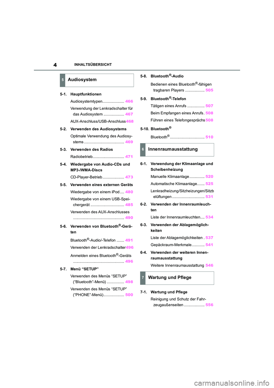 TOYOTA RAV4 2018  Betriebsanleitungen (in German) 4INHALTSÜBERSICHT
5-1. Hauptfunktionen 
Audiosystemtypen.................... 466 
Verwendung der Lenkradschalter für  
das Audiosystem ................... 467 
AUX-Anschluss/USB-Anschluss 468 
5-2. 