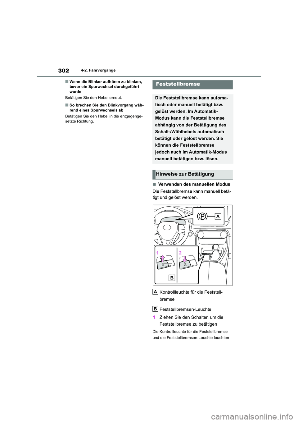 TOYOTA RAV4 2018 Betriebsanleitungen (in German) 3024-2. Fahrvorgänge
■Wenn die Blinker aufhören zu blinken, bevor ein Spurwechsel durchgeführt wurde
Betätigen Sie den Hebel erneut.
■So brechen Sie den Blinkvorgang wäh-
rend eines Spurwe TOYOTA RAV4 2018 Betriebsanleitungen (in German) 3024-2. Fahrvorgänge
■Wenn die Blinker aufhören zu blinken, bevor ein Spurwechsel durchgeführt wurde
Betätigen Sie den Hebel erneut.
■So brechen Sie den Blinkvorgang wäh-
rend eines Spurwe