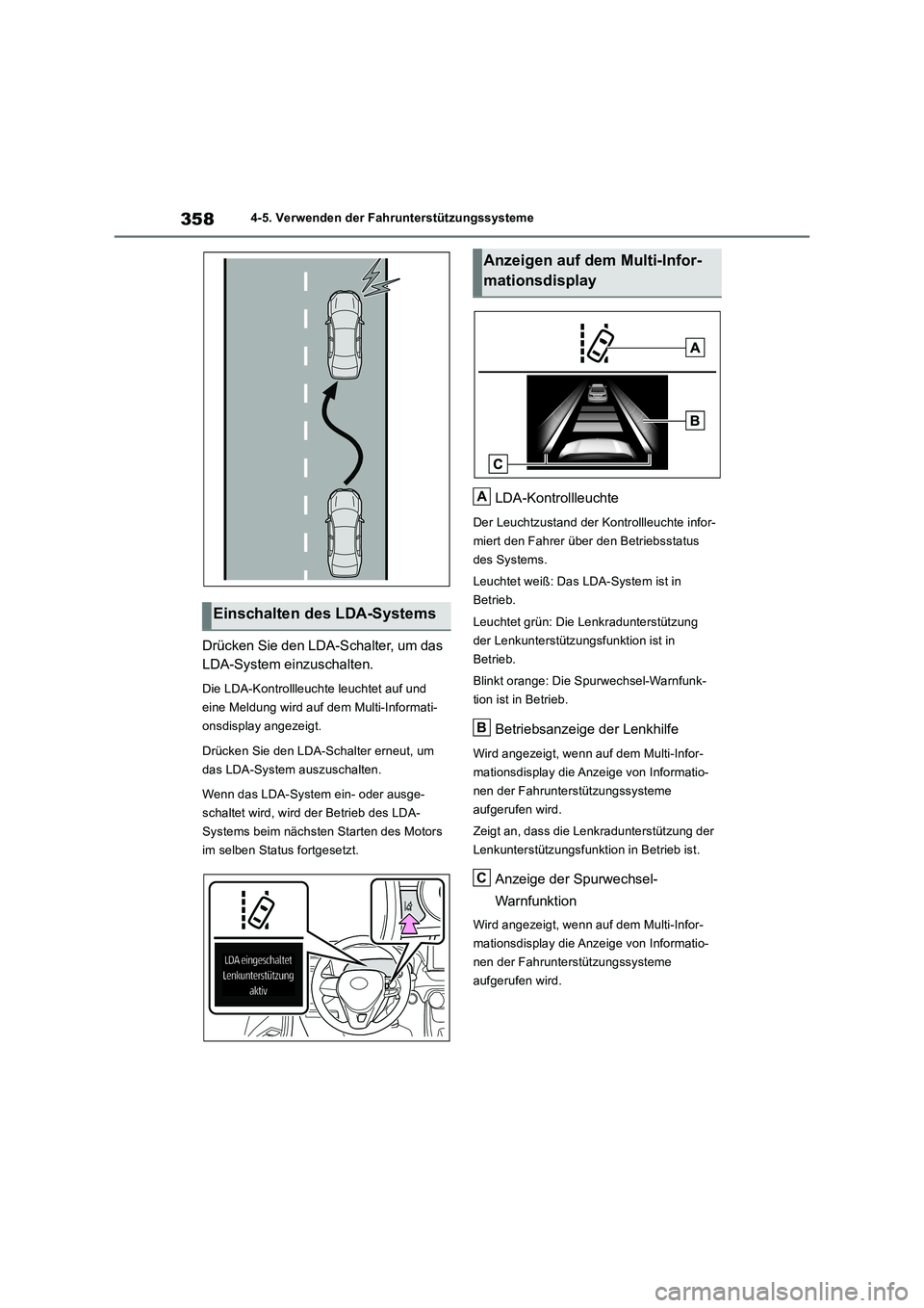 TOYOTA RAV4 2018 Betriebsanleitungen (in German) 3584-5. Verwenden der Fahrunterstützungssysteme
Drücken Sie den LDA-Schalter, um das
LDA-System einzuschalten.
Die LDA-Kontrollleuchte leuchtet auf und
eine Meldung wird auf dem Multi-Informati-
o TOYOTA RAV4 2018 Betriebsanleitungen (in German) 3584-5. Verwenden der Fahrunterstützungssysteme
Drücken Sie den LDA-Schalter, um das
LDA-System einzuschalten.
Die LDA-Kontrollleuchte leuchtet auf und
eine Meldung wird auf dem Multi-Informati-
o