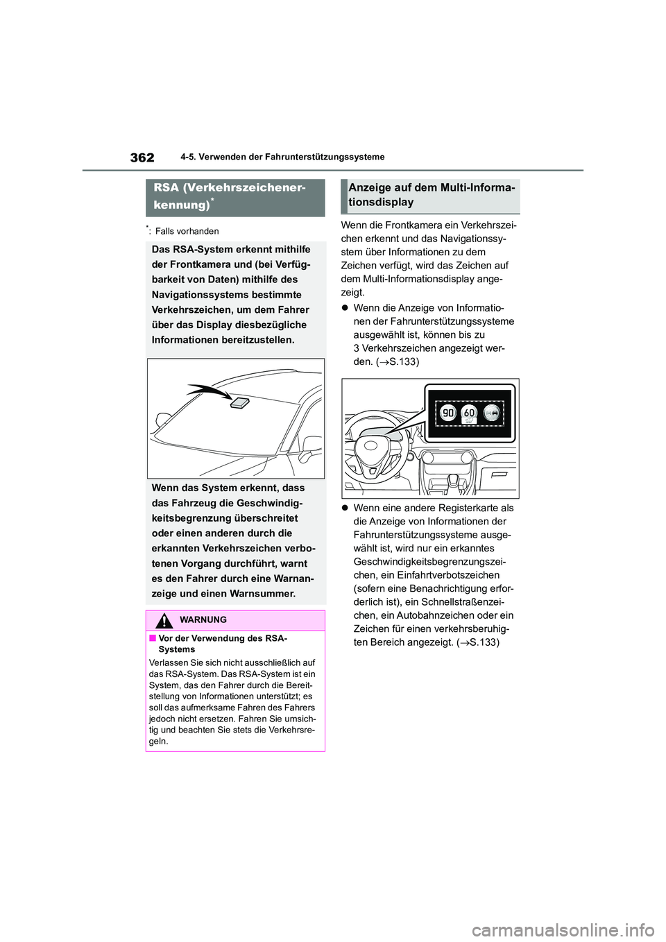 TOYOTA RAV4 2018  Betriebsanleitungen (in German) 3624-5. Verwenden der Fahrunterstützungssysteme
*: Falls vorhandenWenn die Frontkamera ein Verkehrszei- 
chen erkennt und das Navigationssy-
stem über Informationen zu dem 
Zeichen verfügt, wird da