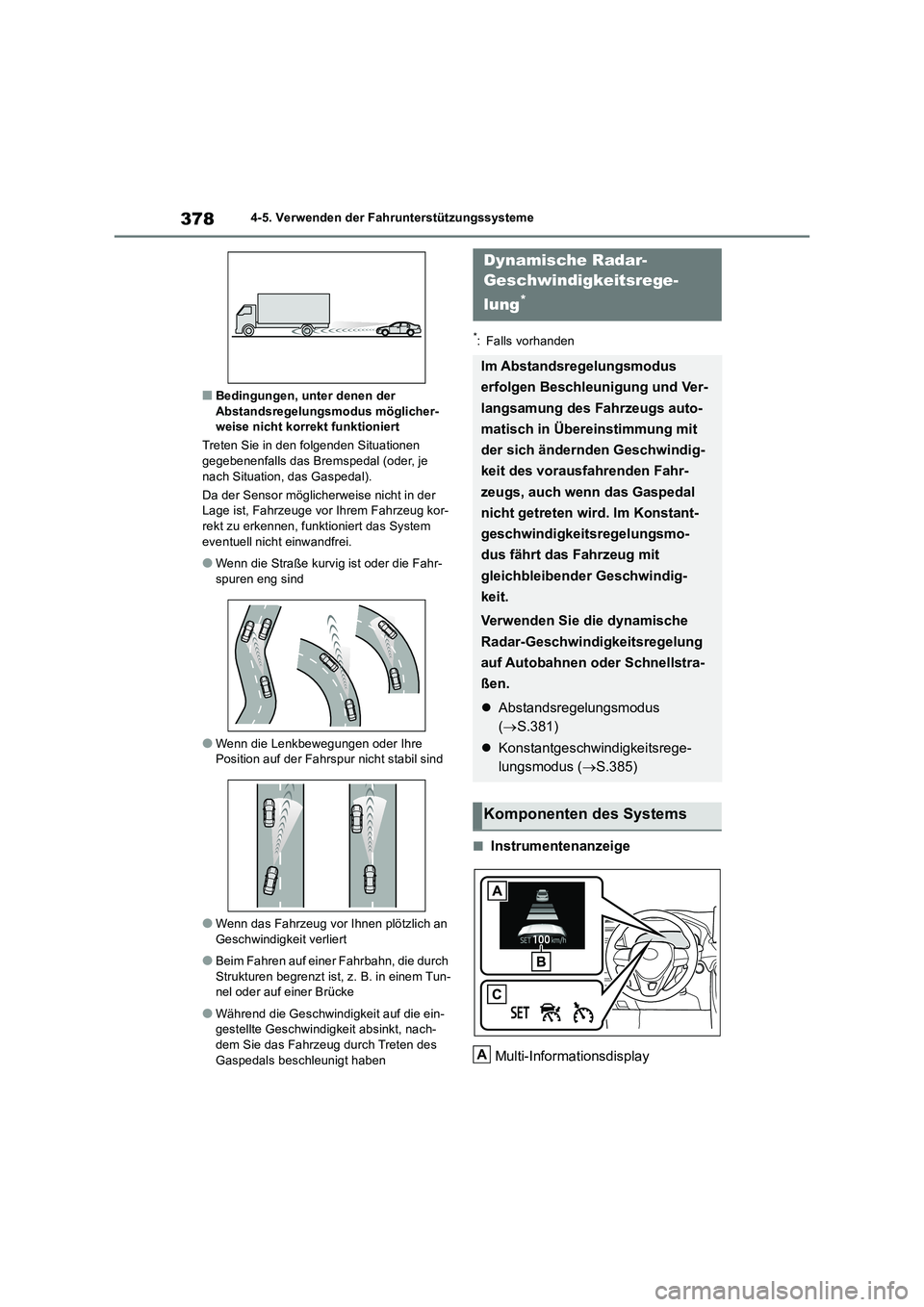 TOYOTA RAV4 2018  Betriebsanleitungen (in German) 3784-5. Verwenden der Fahrunterstützungssysteme
■Bedingungen, unter denen der 
Abstandsregelungsmodus möglicher-
weise nicht korrekt funktioniert
Treten Sie in den folgenden Situationen 
gegebenen