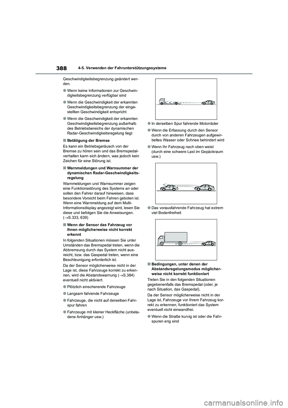 TOYOTA RAV4 2018  Betriebsanleitungen (in German) 3884-5. Verwenden der Fahrunterstützungssysteme 
Geschwindigkeitsbegrenzung geändert wer- den.
●Wenn keine Informationen zur Geschwin-digkeitsbegrenzung verfügbar sind
●Wenn die Geschwindigkeit