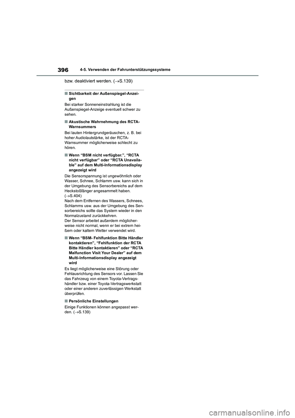TOYOTA RAV4 2018  Betriebsanleitungen (in German) 3964-5. Verwenden der Fahrunterstützungssysteme
bzw. deaktiviert werden. (S.139)
■Sichtbarkeit der Außenspiegel-Anzei-
gen
Bei starker Sonneneinstrahlung ist die 
Außenspiegel-Anzeige eventuel