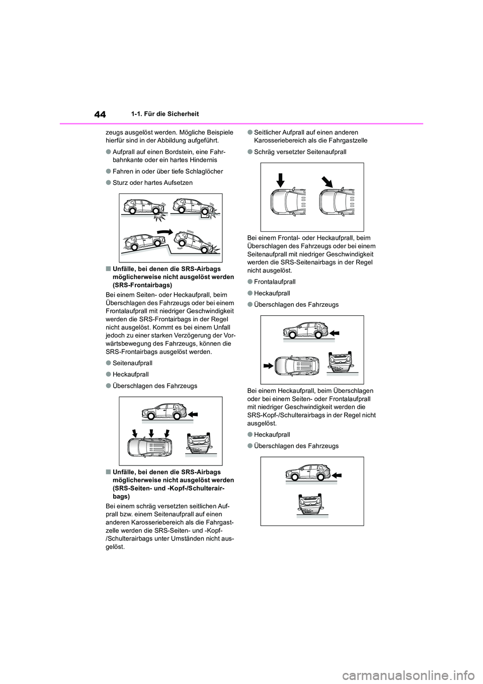 TOYOTA RAV4 2018 Betriebsanleitungen (in German) 441-1. Für die Sicherheit
zeugs ausgelöst werden. Mögliche Beispiele hierfür sind in der Abbildung aufgeführt.
●Aufprall auf einen Bordstein, eine Fahr-bahnkante oder ein hartes Hindernis
● TOYOTA RAV4 2018 Betriebsanleitungen (in German) 441-1. Für die Sicherheit
zeugs ausgelöst werden. Mögliche Beispiele hierfür sind in der Abbildung aufgeführt.
●Aufprall auf einen Bordstein, eine Fahr-bahnkante oder ein hartes Hindernis
●