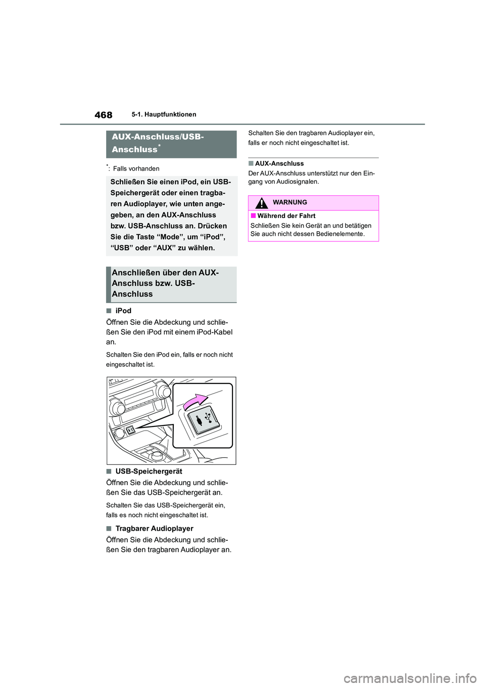 TOYOTA RAV4 2018 Betriebsanleitungen (in German) 4685-1. Hauptfunktionen
*: Falls vorhanden
■iPod
Öffnen Sie die Abdeckung und schlie-
ßen Sie den iPod mit einem iPod-Kabel
an.
Schalten Sie den iPod ein, falls er noch nicht
eingeschaltet is TOYOTA RAV4 2018 Betriebsanleitungen (in German) 4685-1. Hauptfunktionen
*: Falls vorhanden
■iPod
Öffnen Sie die Abdeckung und schlie-
ßen Sie den iPod mit einem iPod-Kabel
an.
Schalten Sie den iPod ein, falls er noch nicht
eingeschaltet is