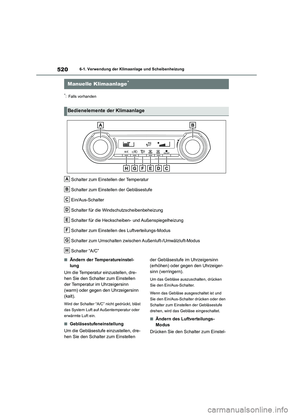 TOYOTA RAV4 2018 Betriebsanleitungen (in German) 5206-1. Verwendung der Klimaanlage und Scheibenheizung
6-1.Verwendun g d er Klimaa nla ge und Sch eib enheizu ng
*: Falls vorhanden
Schalter zum Einstellen der Temperatur
Schalter zum Einstellen der G TOYOTA RAV4 2018 Betriebsanleitungen (in German) 5206-1. Verwendung der Klimaanlage und Scheibenheizung
6-1.Verwendun g d er Klimaa nla ge und Sch eib enheizu ng
*: Falls vorhanden
Schalter zum Einstellen der Temperatur
Schalter zum Einstellen der G