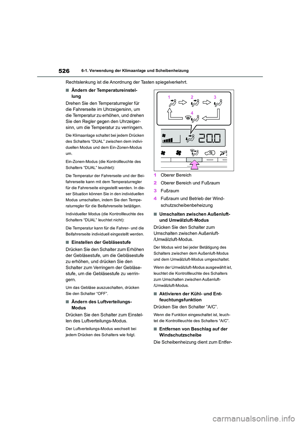 TOYOTA RAV4 2018 Betriebsanleitungen (in German) 5266-1. Verwendung der Klimaanlage und Scheibenheizung
Rechtslenkung ist die Anordnung der Tasten spiegelverkehrt.
■Ändern der Temperatureinstel-
lung
Drehen Sie den Temperaturregler für
die F TOYOTA RAV4 2018 Betriebsanleitungen (in German) 5266-1. Verwendung der Klimaanlage und Scheibenheizung
Rechtslenkung ist die Anordnung der Tasten spiegelverkehrt.
■Ändern der Temperatureinstel-
lung
Drehen Sie den Temperaturregler für
die F