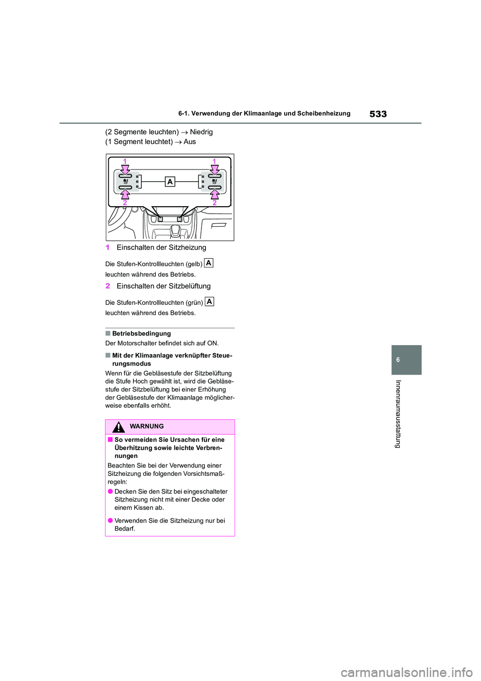 TOYOTA RAV4 2018 Betriebsanleitungen (in German) 533
6
6-1. Verwendung der Klimaanlage und Scheibenheizung
Innenraumausstattung
(2 Segmente leuchten) Niedrig
(1 Segment leuchtet) Aus
1 Einschalten der Sitzheizung
Die Stufen-Kontrollleu TOYOTA RAV4 2018 Betriebsanleitungen (in German) 533
6
6-1. Verwendung der Klimaanlage und Scheibenheizung
Innenraumausstattung
(2 Segmente leuchten) Niedrig
(1 Segment leuchtet) Aus
1 Einschalten der Sitzheizung
Die Stufen-Kontrollleu