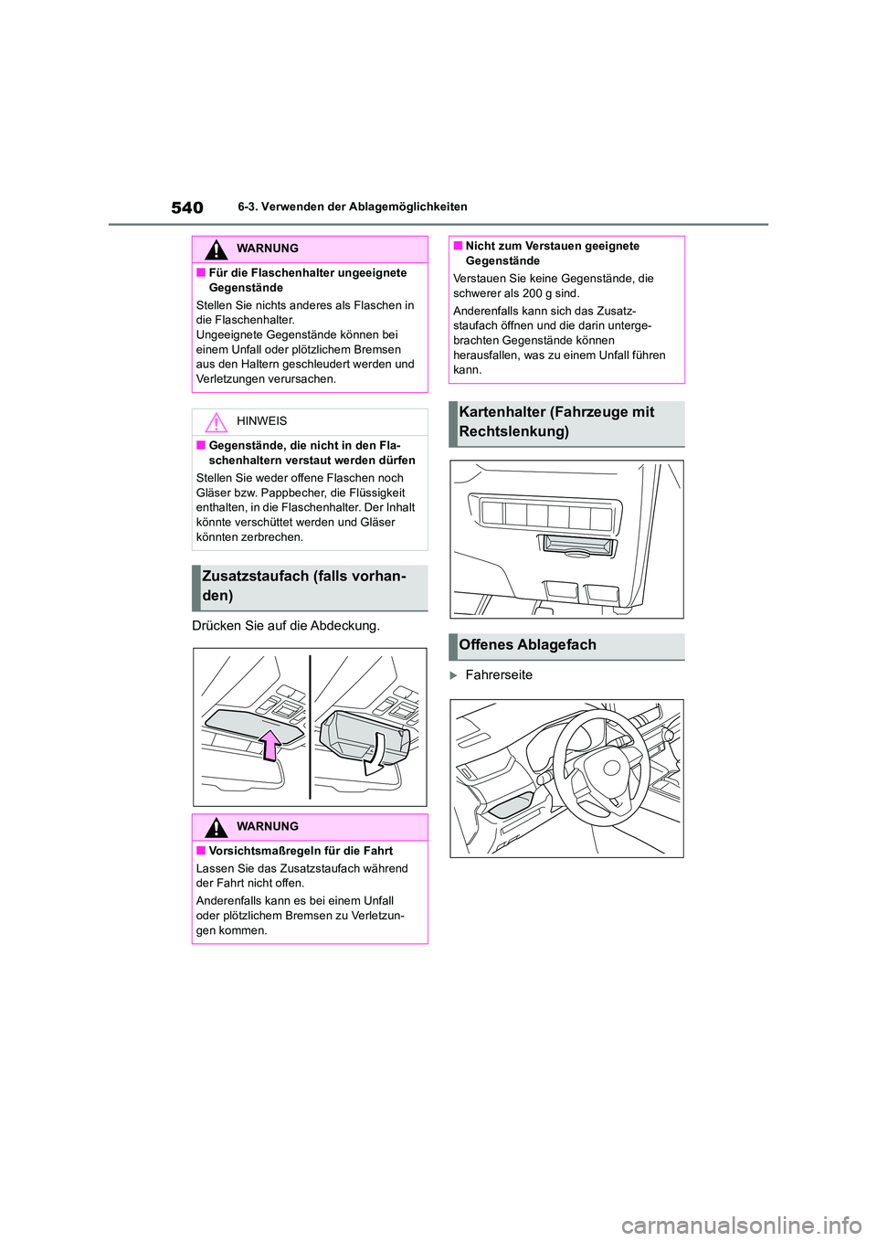 TOYOTA RAV4 2018 Betriebsanleitungen (in German) 5406-3. Verwenden der Ablagemöglichkeiten
Drücken Sie auf die Abdeckung.
Fahrerseite
WARNUNG
■Für die Flaschenhalter ungeeignete
Gegenstände
Stellen Sie nichts anderes als Flaschen in die TOYOTA RAV4 2018 Betriebsanleitungen (in German) 5406-3. Verwenden der Ablagemöglichkeiten
Drücken Sie auf die Abdeckung.
Fahrerseite
WARNUNG
■Für die Flaschenhalter ungeeignete
Gegenstände
Stellen Sie nichts anderes als Flaschen in die