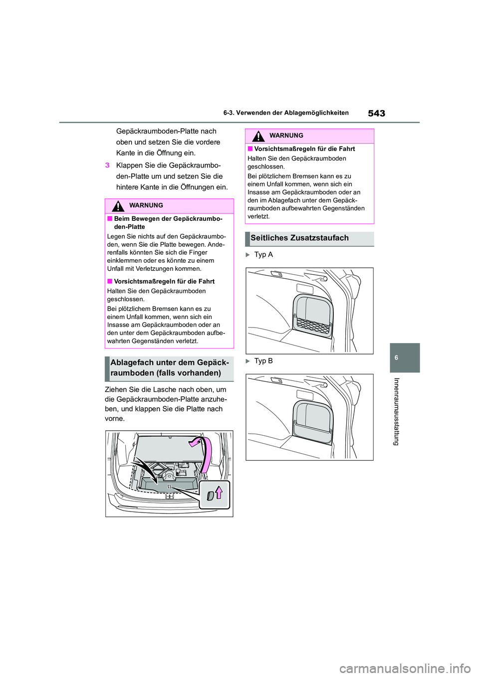 TOYOTA RAV4 2018 Betriebsanleitungen (in German) 543
6
6-3. Verwenden der Ablagemöglichkeiten
Innenraumausstattung
Gepäckraumboden-Platte nach
oben und setzen Sie die vordere
Kante in die Öffnung ein.
3 Klappen Sie die Gepäckraumbo-
den-P TOYOTA RAV4 2018 Betriebsanleitungen (in German) 543
6
6-3. Verwenden der Ablagemöglichkeiten
Innenraumausstattung
Gepäckraumboden-Platte nach
oben und setzen Sie die vordere
Kante in die Öffnung ein.
3 Klappen Sie die Gepäckraumbo-
den-P