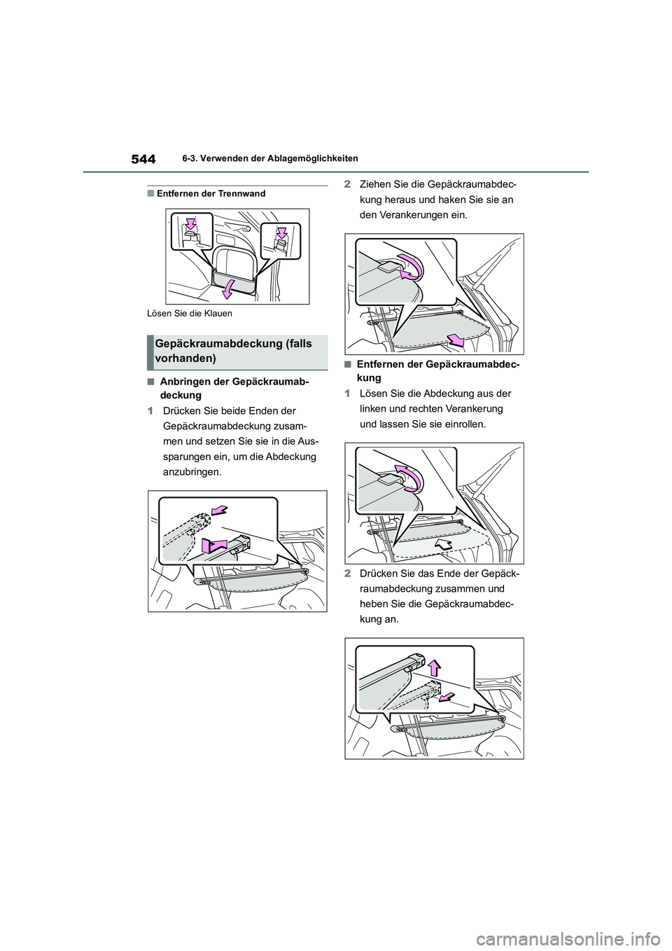 TOYOTA RAV4 2018 Betriebsanleitungen (in German) 5446-3. Verwenden der Ablagemöglichkeiten
■Entfernen der Trennwand
Lösen Sie die Klauen
■Anbringen der Gepäckraumab-
deckung
1Drücken Sie beide Enden der
Gepäckraumabdeckung zusam-
men und s TOYOTA RAV4 2018 Betriebsanleitungen (in German) 5446-3. Verwenden der Ablagemöglichkeiten
■Entfernen der Trennwand
Lösen Sie die Klauen
■Anbringen der Gepäckraumab-
deckung
1Drücken Sie beide Enden der
Gepäckraumabdeckung zusam-
men und s