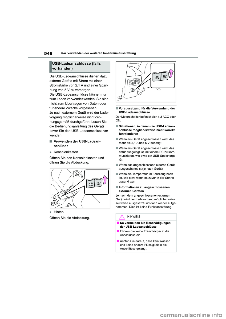 TOYOTA RAV4 2018 Betriebsanleitungen (in German) 5486-4. Verwenden der weiteren Innenraumausstattung
Die USB-Ladeanschlüsse dienen dazu,
externe Geräte mit Strom mit einer
Stromstärke von 2,1 A und einer Span-
nung von 5 V zu versorgen.
Die US TOYOTA RAV4 2018 Betriebsanleitungen (in German) 5486-4. Verwenden der weiteren Innenraumausstattung
Die USB-Ladeanschlüsse dienen dazu,
externe Geräte mit Strom mit einer
Stromstärke von 2,1 A und einer Span-
nung von 5 V zu versorgen.
Die US
