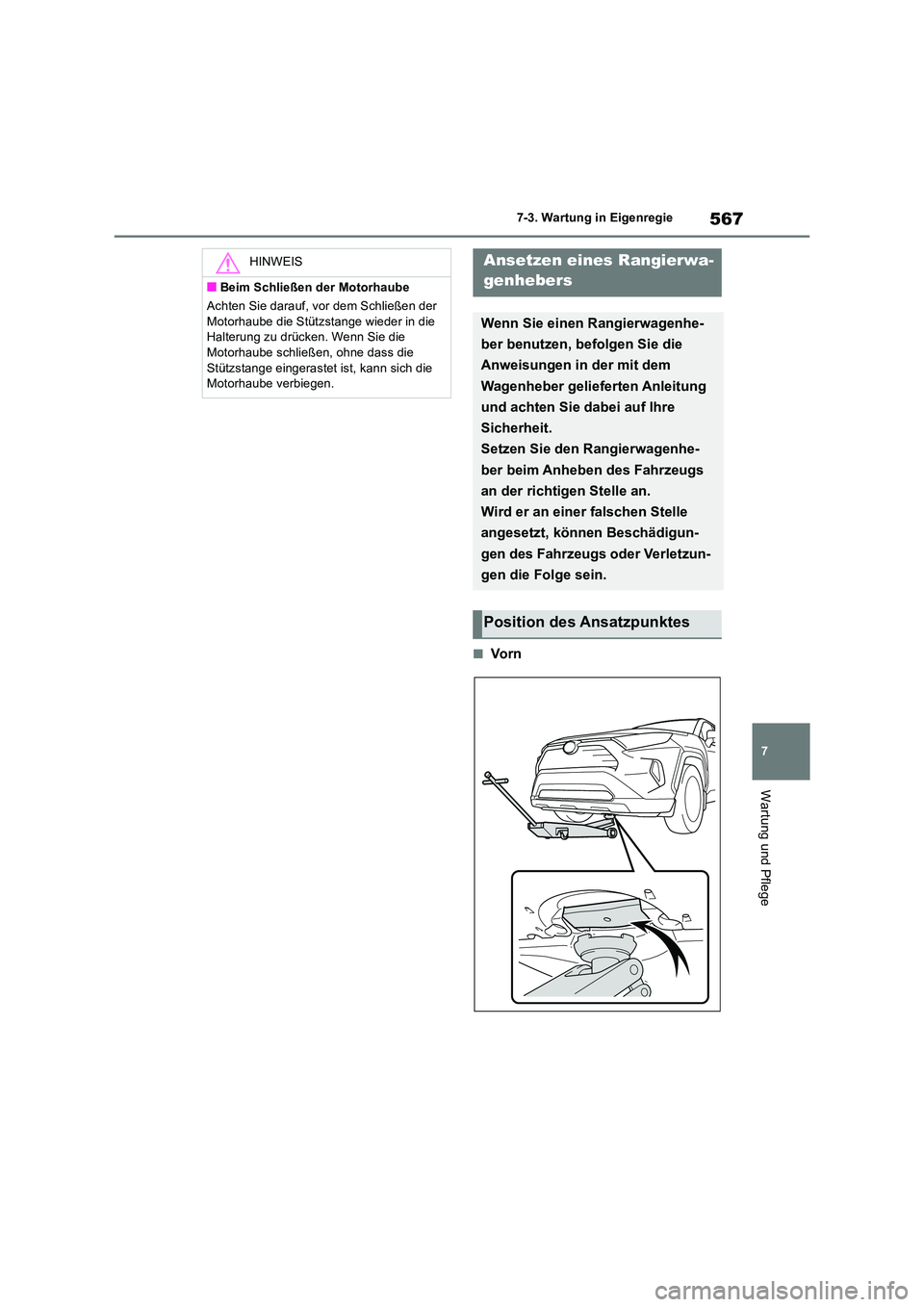 TOYOTA RAV4 2018 Betriebsanleitungen (in German) 567
7
7-3. Wartung in Eigenregie
Wartung und Pflege
■Vo r n
HINWEIS
■Beim Schließen der Motorhaube
Achten Sie darauf, vor dem Schließen der
Motorhaube die Stützstange wieder in die Halteru TOYOTA RAV4 2018 Betriebsanleitungen (in German) 567
7
7-3. Wartung in Eigenregie
Wartung und Pflege
■Vo r n
HINWEIS
■Beim Schließen der Motorhaube
Achten Sie darauf, vor dem Schließen der
Motorhaube die Stützstange wieder in die Halteru
