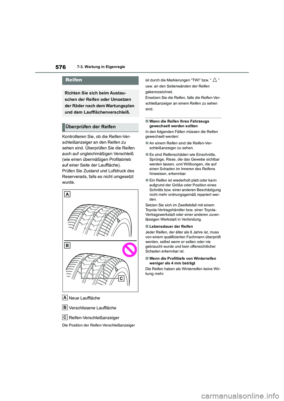 TOYOTA RAV4 2018 Betriebsanleitungen (in German) 5767-3. Wartung in Eigenregie
Kontrollieren Sie, ob die Reifen-Ver-
schleißanzeiger an den Reifen zu
sehen sind. Überprüfen Sie die Reifen
auch auf ungleichmäßigen Verschleiß
(wie einen über TOYOTA RAV4 2018 Betriebsanleitungen (in German) 5767-3. Wartung in Eigenregie
Kontrollieren Sie, ob die Reifen-Ver-
schleißanzeiger an den Reifen zu
sehen sind. Überprüfen Sie die Reifen
auch auf ungleichmäßigen Verschleiß
(wie einen über