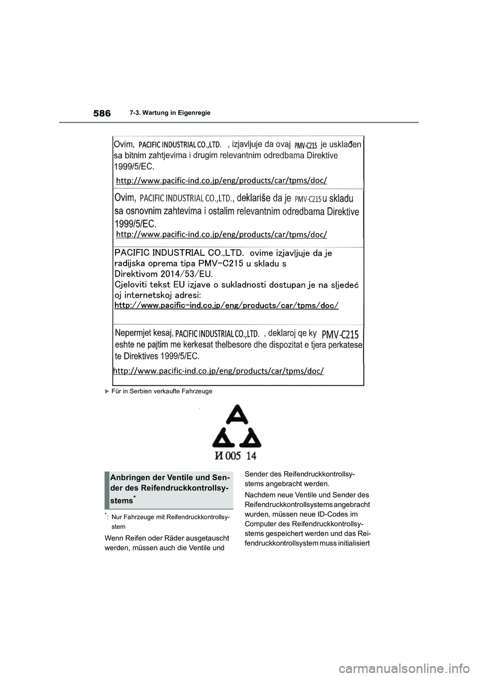 TOYOTA RAV4 2018 Betriebsanleitungen (in German) 5867-3. Wartung in Eigenregie
Für in Serbien verkaufte Fahrzeuge
*: Nur Fahrzeuge mit Reifendruckkontrollsy-
stem
Wenn Reifen oder Räder ausgetauscht
werden, müssen auch die Ventile und Sender TOYOTA RAV4 2018 Betriebsanleitungen (in German) 5867-3. Wartung in Eigenregie
Für in Serbien verkaufte Fahrzeuge
*: Nur Fahrzeuge mit Reifendruckkontrollsy-
stem
Wenn Reifen oder Räder ausgetauscht
werden, müssen auch die Ventile und Sender