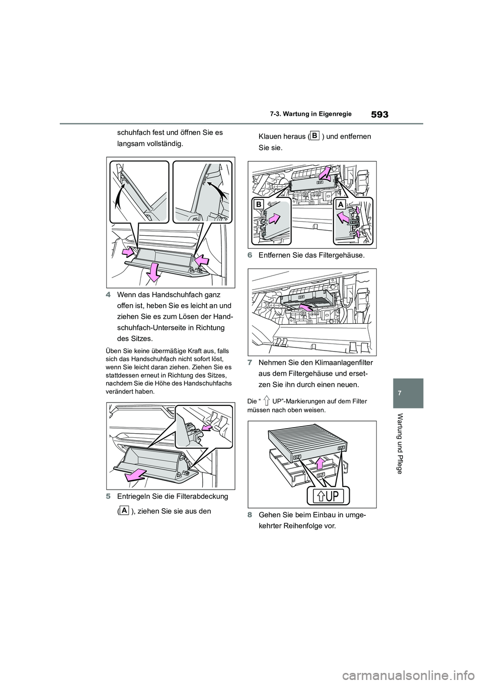 TOYOTA RAV4 2018 Betriebsanleitungen (in German) 593
7
7-3. Wartung in Eigenregie
Wartung und Pflege
schuhfach fest und öffnen Sie es
langsam vollständig.
4 Wenn das Handschuhfach ganz
offen ist, heben Sie es leicht an und
ziehen Sie es zu TOYOTA RAV4 2018 Betriebsanleitungen (in German) 593
7
7-3. Wartung in Eigenregie
Wartung und Pflege
schuhfach fest und öffnen Sie es
langsam vollständig.
4 Wenn das Handschuhfach ganz
offen ist, heben Sie es leicht an und
ziehen Sie es zu