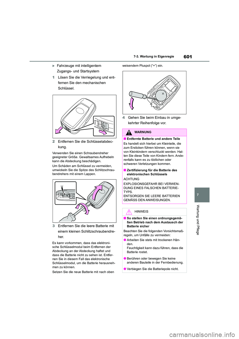 TOYOTA RAV4 2018 Betriebsanleitungen (in German) 601
7
7-3. Wartung in Eigenregie
Wartung und Pflege
Fahrzeuge mit intelligentem
Zugangs- und Startsystem
1 Lösen Sie die Verriegelung und ent-
fernen Sie den mechanischen
Schlüssel.
2 Ent TOYOTA RAV4 2018 Betriebsanleitungen (in German) 601
7
7-3. Wartung in Eigenregie
Wartung und Pflege
Fahrzeuge mit intelligentem
Zugangs- und Startsystem
1 Lösen Sie die Verriegelung und ent-
fernen Sie den mechanischen
Schlüssel.
2 Ent