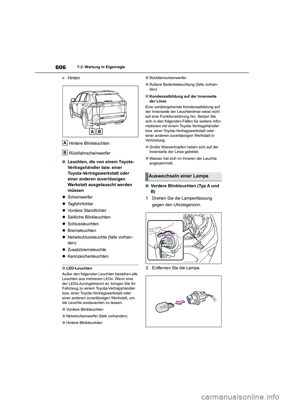 TOYOTA RAV4 2018 Betriebsanleitungen (in German) 6067-3. Wartung in Eigenregie
Hinten
Hintere Blinkleuchten
Rückfahrscheinwerfer
■Leuchten, die von einem Toyota-
Vertragshändler bzw. einer
Toyota-Vertragswerkstatt oder
einer anderen zuve TOYOTA RAV4 2018 Betriebsanleitungen (in German) 6067-3. Wartung in Eigenregie
Hinten
Hintere Blinkleuchten
Rückfahrscheinwerfer
■Leuchten, die von einem Toyota-
Vertragshändler bzw. einer
Toyota-Vertragswerkstatt oder
einer anderen zuve