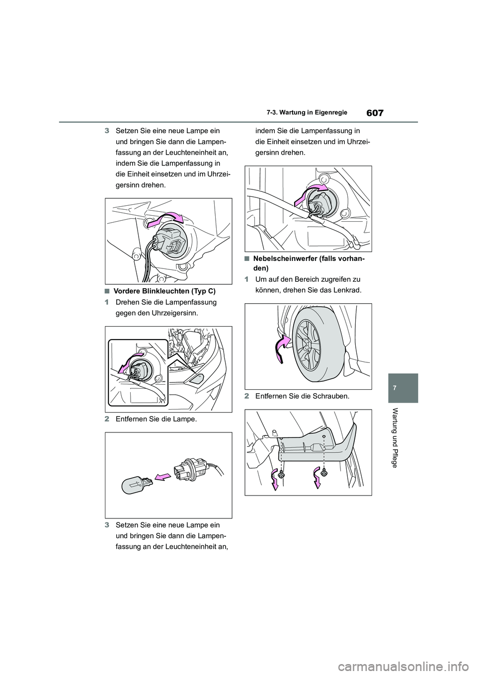TOYOTA RAV4 2018 Betriebsanleitungen (in German) 607
7 7-3. Wartung in Eigenregie
Wartung und Pflege
3Setzen Sie eine neue Lampe ein
und bringen Sie dann die Lampen-
fassung an der Leuchteneinheit an,
indem Sie die Lampenfassung in
die Einheit ei TOYOTA RAV4 2018 Betriebsanleitungen (in German) 607
7 7-3. Wartung in Eigenregie
Wartung und Pflege
3Setzen Sie eine neue Lampe ein
und bringen Sie dann die Lampen-
fassung an der Leuchteneinheit an,
indem Sie die Lampenfassung in
die Einheit ei