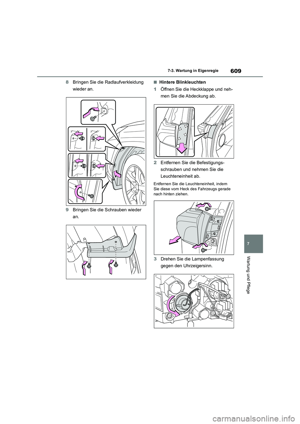TOYOTA RAV4 2018 Betriebsanleitungen (in German) 609
7 7-3. Wartung in Eigenregie
Wartung und Pflege
8Bringen Sie die Radlaufverkleidung
wieder an.
9Bringen Sie die Schrauben wieder
an.■Hintere Blinkleuchten
1Öffnen Sie die Heckklappe und neh-
TOYOTA RAV4 2018 Betriebsanleitungen (in German) 609
7 7-3. Wartung in Eigenregie
Wartung und Pflege
8Bringen Sie die Radlaufverkleidung
wieder an.
9Bringen Sie die Schrauben wieder
an.■Hintere Blinkleuchten
1Öffnen Sie die Heckklappe und neh-