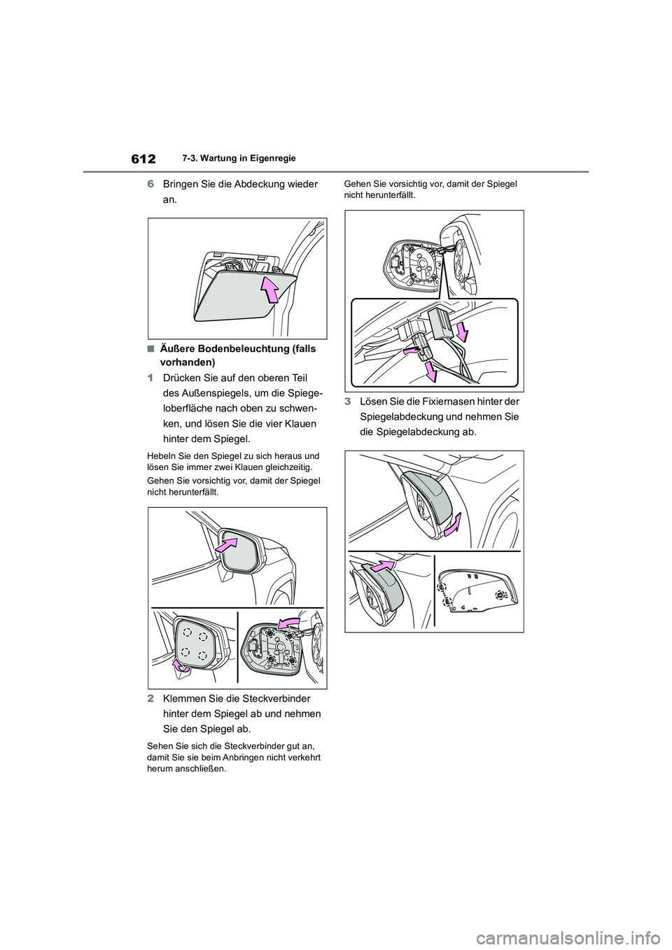 TOYOTA RAV4 2018 Betriebsanleitungen (in German) 6127-3. Wartung in Eigenregie
6Bringen Sie die Abdeckung wieder
an.
■Äußere Bodenbeleuchtung (falls
vorhanden)
1Drücken Sie auf den oberen Teil
des Außenspiegels, um die Spiege-
loberfläche TOYOTA RAV4 2018 Betriebsanleitungen (in German) 6127-3. Wartung in Eigenregie
6Bringen Sie die Abdeckung wieder
an.
■Äußere Bodenbeleuchtung (falls
vorhanden)
1Drücken Sie auf den oberen Teil
des Außenspiegels, um die Spiege-
loberfläche