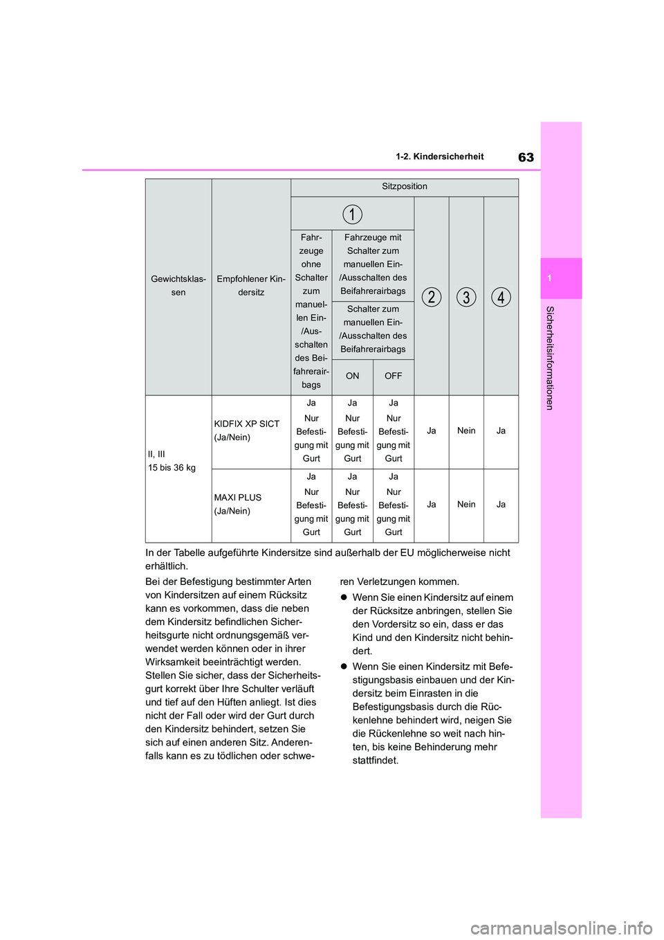 TOYOTA RAV4 2018 Betriebsanleitungen (in German) 63
1
1-2. Kindersicherheit
Sicherheitsinformationen
In der Tabelle aufgeführte Kindersitze sind außerhalb der EU möglicherweise nicht
erhältlich.
Bei der Befestigung bestimmter Arten
von Kin TOYOTA RAV4 2018 Betriebsanleitungen (in German) 63
1
1-2. Kindersicherheit
Sicherheitsinformationen
In der Tabelle aufgeführte Kindersitze sind außerhalb der EU möglicherweise nicht
erhältlich.
Bei der Befestigung bestimmter Arten
von Kin