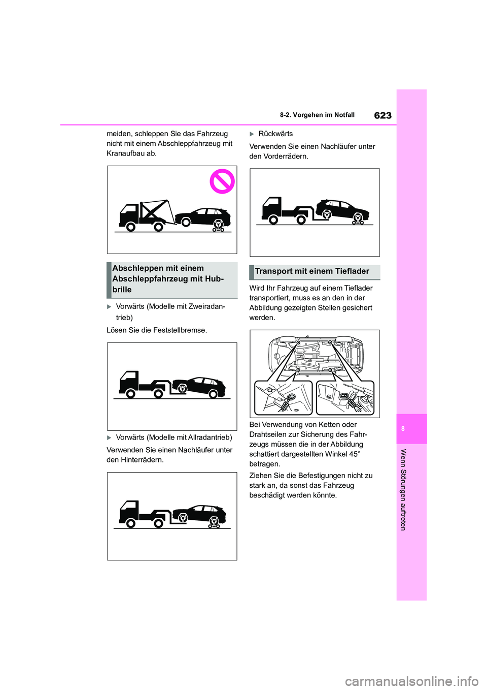 TOYOTA RAV4 2018 Betriebsanleitungen (in German) 623
8
8-2. Vorgehen im Notfall
Wenn Störungen auftreten
meiden, schleppen Sie das Fahrzeug
nicht mit einem Abschleppfahrzeug mit
Kranaufbau ab.
Vorwärts (Modelle mit Zweiradan-
trieb)
Löse TOYOTA RAV4 2018 Betriebsanleitungen (in German) 623
8
8-2. Vorgehen im Notfall
Wenn Störungen auftreten
meiden, schleppen Sie das Fahrzeug
nicht mit einem Abschleppfahrzeug mit
Kranaufbau ab.
Vorwärts (Modelle mit Zweiradan-
trieb)
Löse