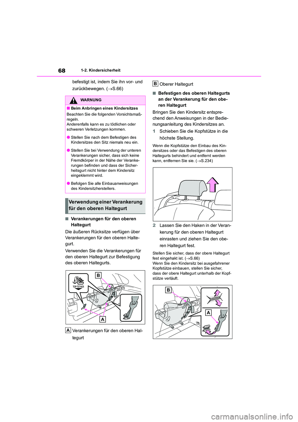 TOYOTA RAV4 2018 Betriebsanleitungen (in German) 681-2. Kindersicherheit
befestigt ist, indem Sie ihn vor- und
zurückbewegen. ( S.66)
■Verankerungen für den oberen
Haltegurt
Die äußeren Rücksitze verfügen über
Verankerungen für d TOYOTA RAV4 2018 Betriebsanleitungen (in German) 681-2. Kindersicherheit
befestigt ist, indem Sie ihn vor- und
zurückbewegen. ( S.66)
■Verankerungen für den oberen
Haltegurt
Die äußeren Rücksitze verfügen über
Verankerungen für d