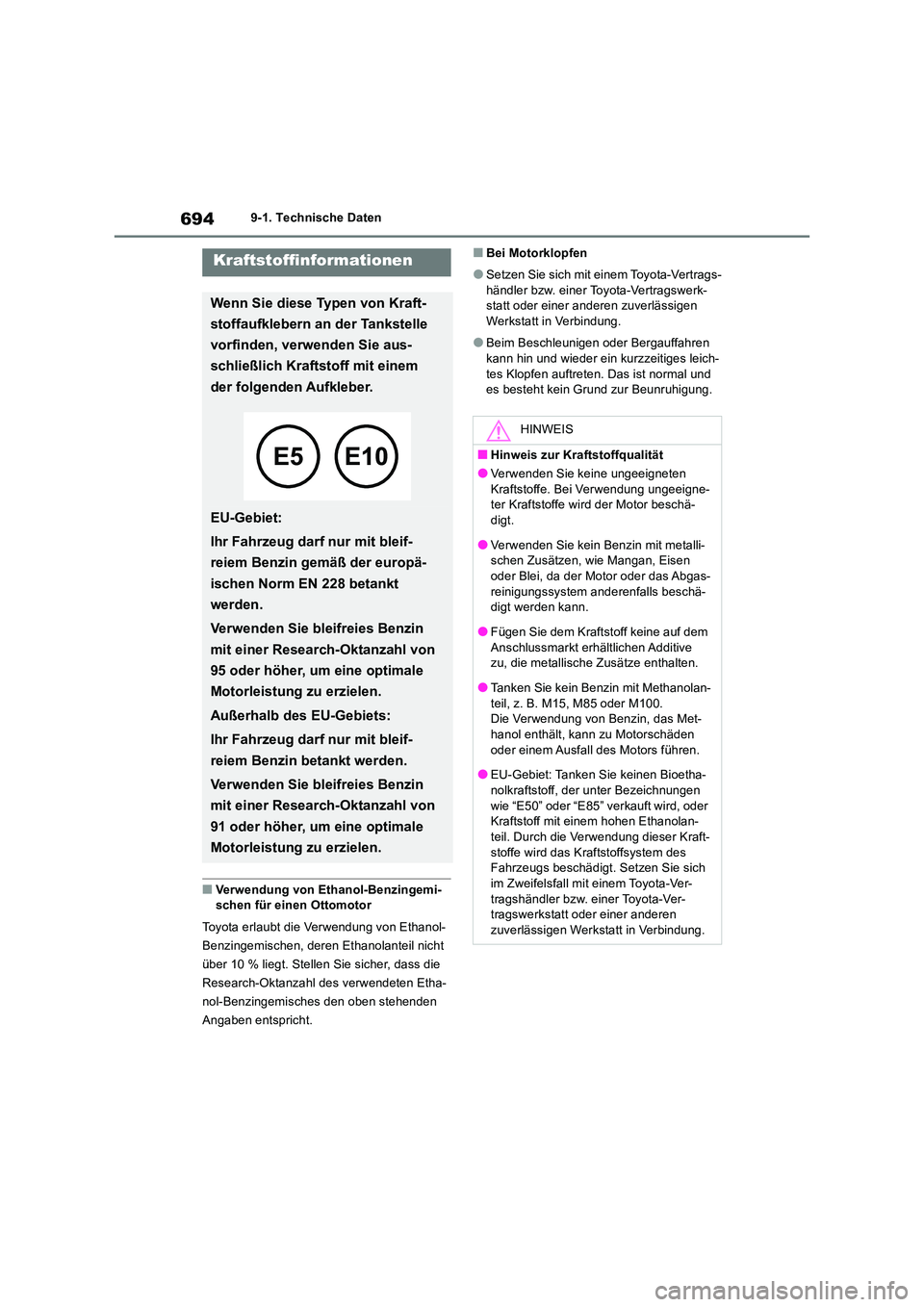TOYOTA RAV4 2018 Betriebsanleitungen (in German) 6949-1. Technische Daten
■Verwendung von Ethanol-Benzingemi- schen für einen Ottomotor
Toyota erlaubt die Verwendung von Ethanol-
Benzingemischen, deren Ethanolanteil nicht
über 10 % liegt. Ste TOYOTA RAV4 2018 Betriebsanleitungen (in German) 6949-1. Technische Daten
■Verwendung von Ethanol-Benzingemi- schen für einen Ottomotor
Toyota erlaubt die Verwendung von Ethanol-
Benzingemischen, deren Ethanolanteil nicht
über 10 % liegt. Ste