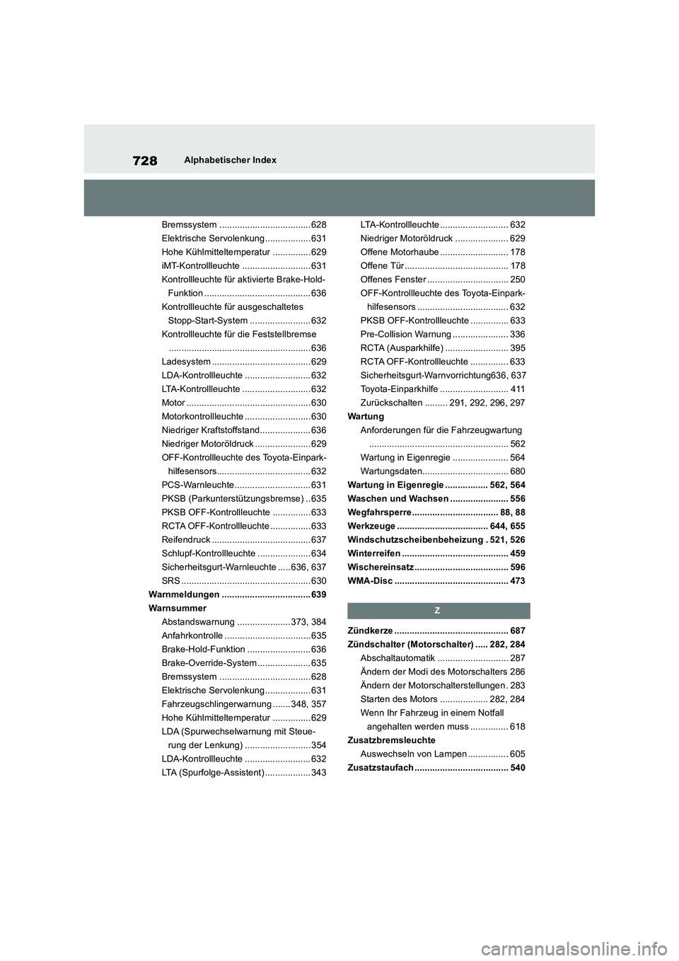 TOYOTA RAV4 2018 Betriebsanleitungen (in German) 728Alphabetischer Index
Bremssystem ....................................628
Elektrische Servolenkung .................. 631
Hohe Kühlmitteltemperatur ............... 629
iMT-Kontrollleuchte ......... TOYOTA RAV4 2018 Betriebsanleitungen (in German) 728Alphabetischer Index
Bremssystem ....................................628
Elektrische Servolenkung .................. 631
Hohe Kühlmitteltemperatur ............... 629
iMT-Kontrollleuchte .........