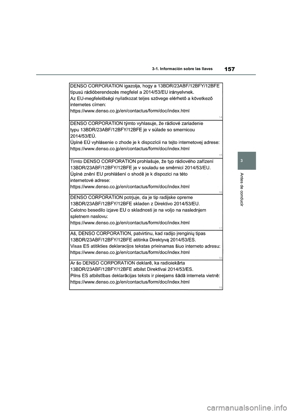 TOYOTA RAV4 2018  Manual del propietario (in Spanish) 157
3 3-1. Información sobre las llaves
Antes de conducir 