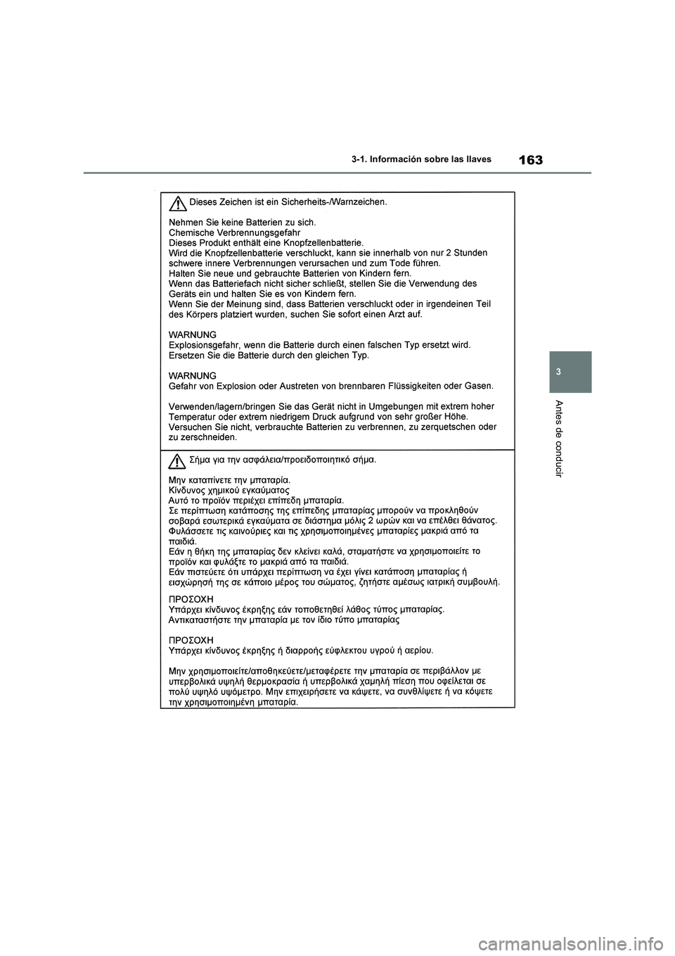 TOYOTA RAV4 2018 Manual del propietario (in Spanish) 163
3 3-1. Información sobre las llaves
Antes de conducir TOYOTA RAV4 2018 Manual del propietario (in Spanish) 163
3 3-1. Información sobre las llaves
Antes de conducir