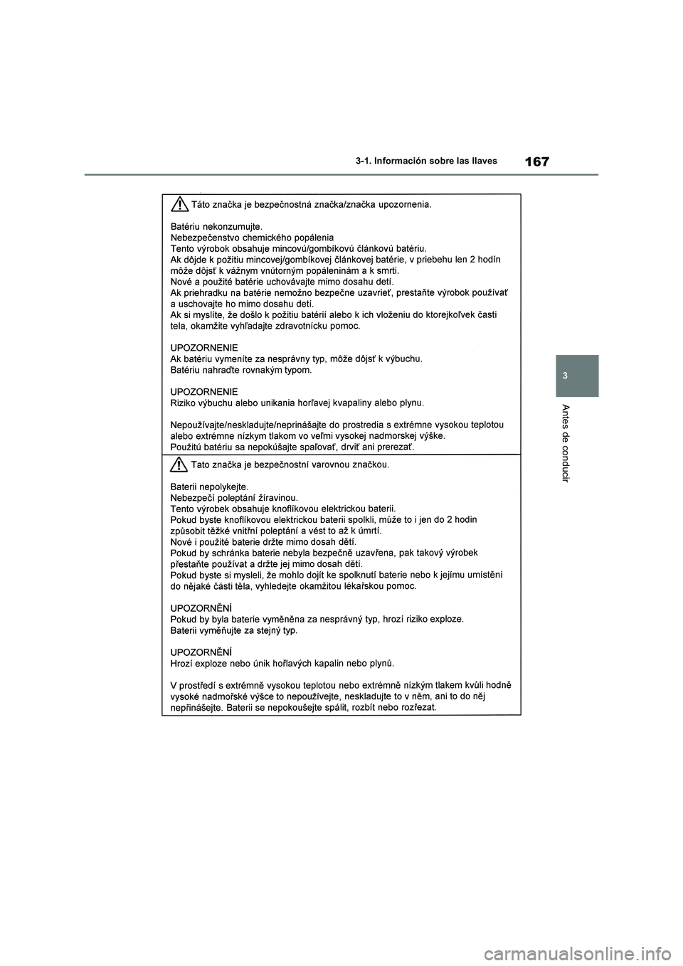 TOYOTA RAV4 2018 Manual del propietario (in Spanish) 167
3 3-1. Información sobre las llaves
Antes de conducir TOYOTA RAV4 2018 Manual del propietario (in Spanish) 167
3 3-1. Información sobre las llaves
Antes de conducir