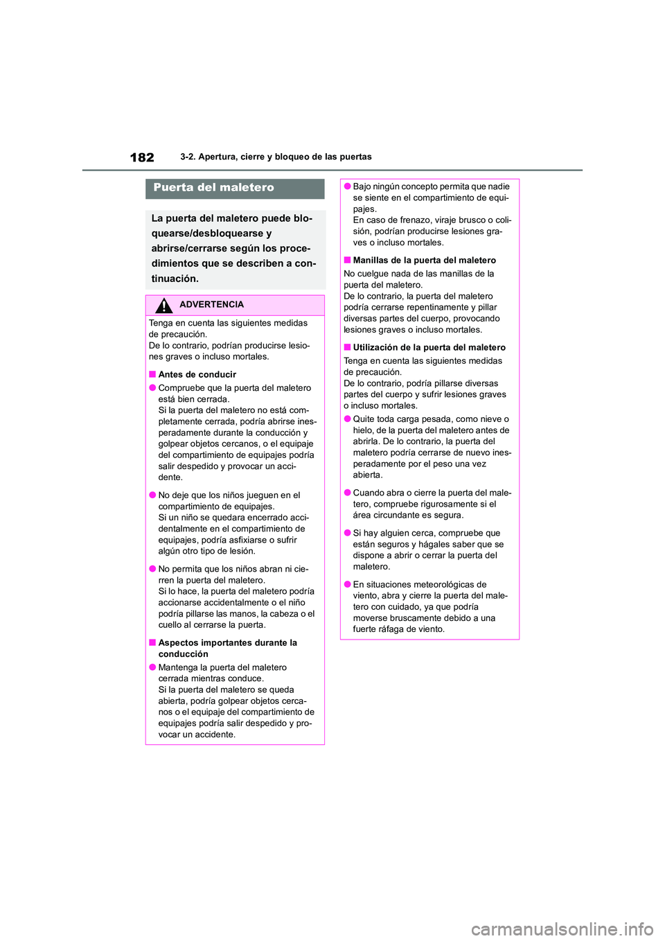 TOYOTA RAV4 2018  Manual del propietario (in Spanish) 1823-2. Apertura, cierre y bloqueo de las puertas
Puerta del maletero
La puerta del maletero puede blo- 
quearse/desbloquearse y  
abrirse/cerrarse según los proce- 
dimientos que se describen a con-