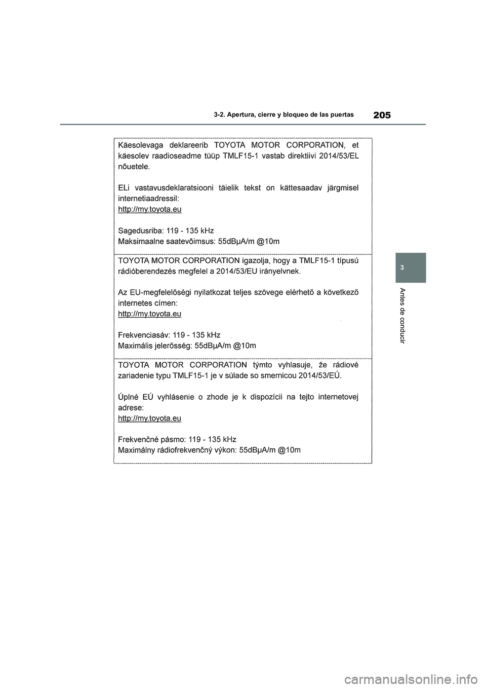 TOYOTA RAV4 2018  Manual del propietario (in Spanish) 205
3 3-2. Apertura, cierre y bloqueo de las puertas
Antes de conducir 
