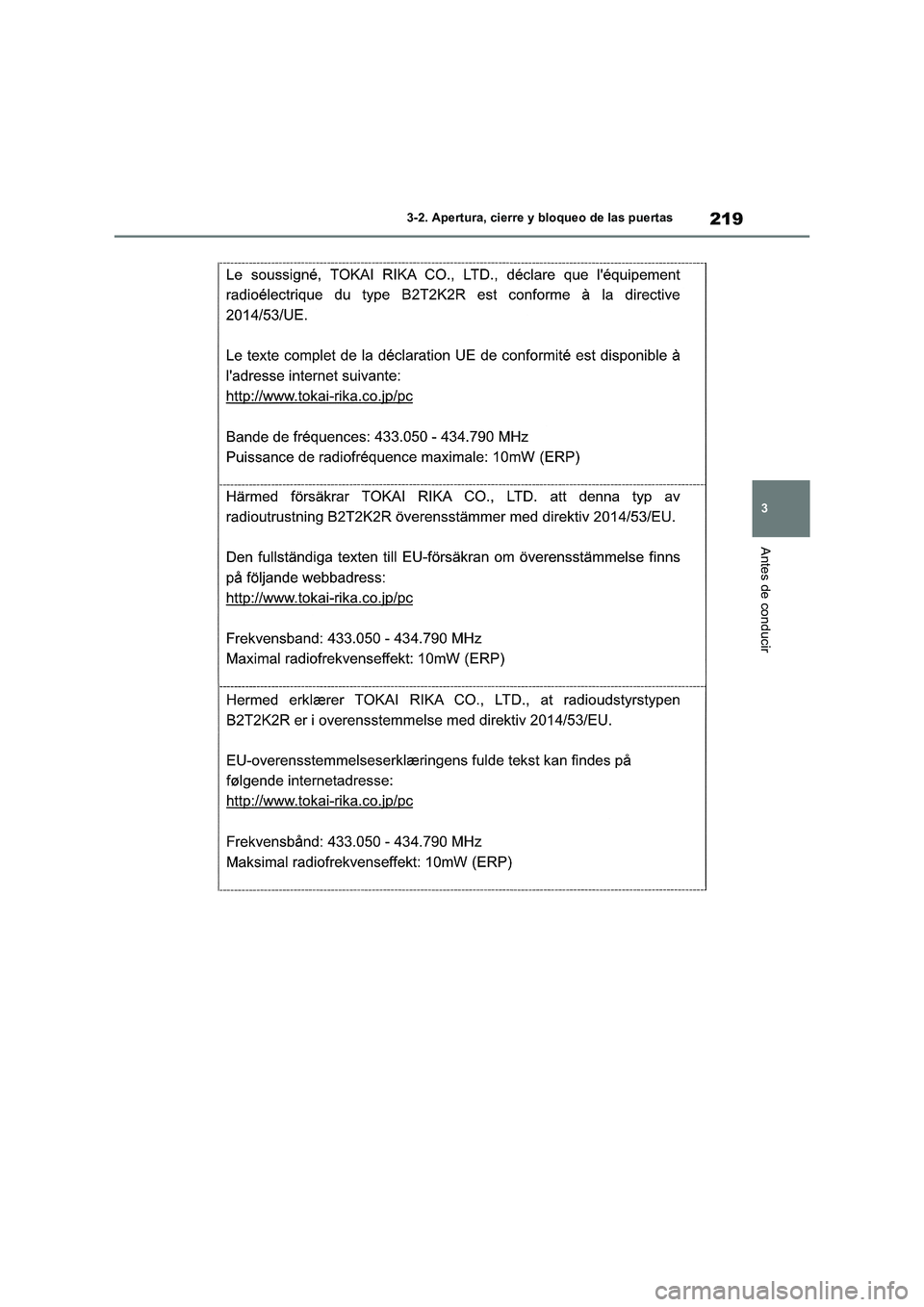TOYOTA RAV4 2018  Manual del propietario (in Spanish) 219
3 3-2. Apertura, cierre y bloqueo de las puertas
Antes de conducir 