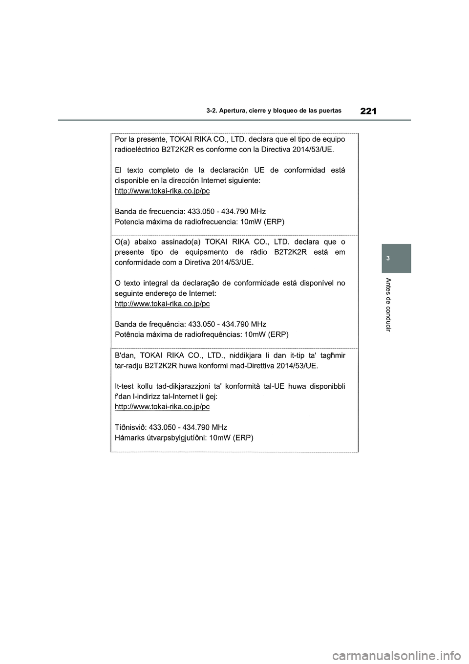 TOYOTA RAV4 2018  Manual del propietario (in Spanish) 221
3 3-2. Apertura, cierre y bloqueo de las puertas
Antes de conducir 