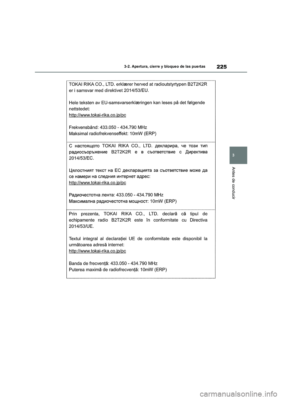 TOYOTA RAV4 2018  Manual del propietario (in Spanish) 225
3 3-2. Apertura, cierre y bloqueo de las puertas
Antes de conducir 