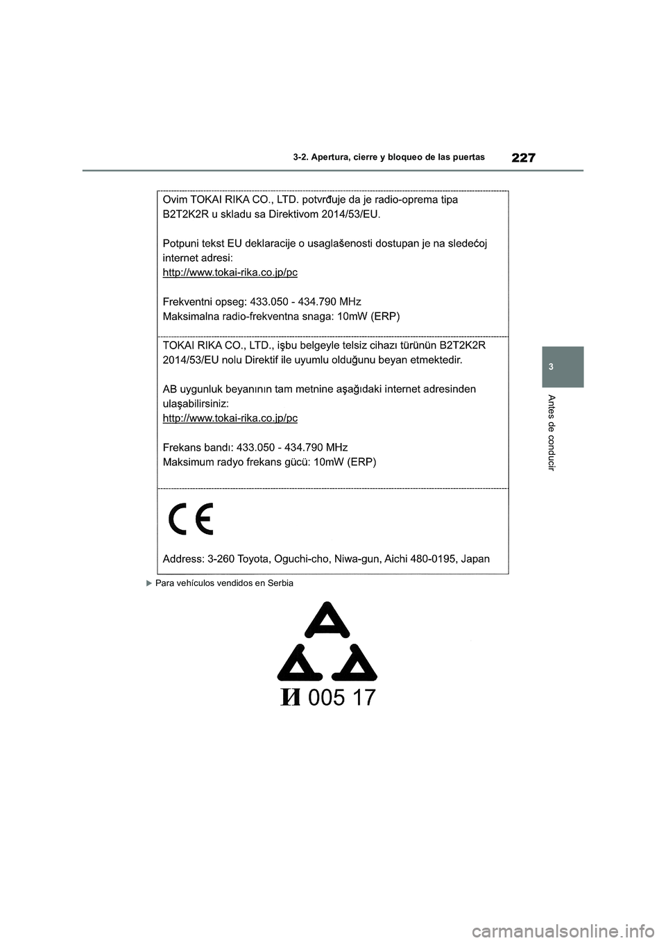 TOYOTA RAV4 2018  Manual del propietario (in Spanish) 227
3 3-2. Apertura, cierre y bloqueo de las puertas
Antes de conducir
Para vehículos vendidos en Serbia 