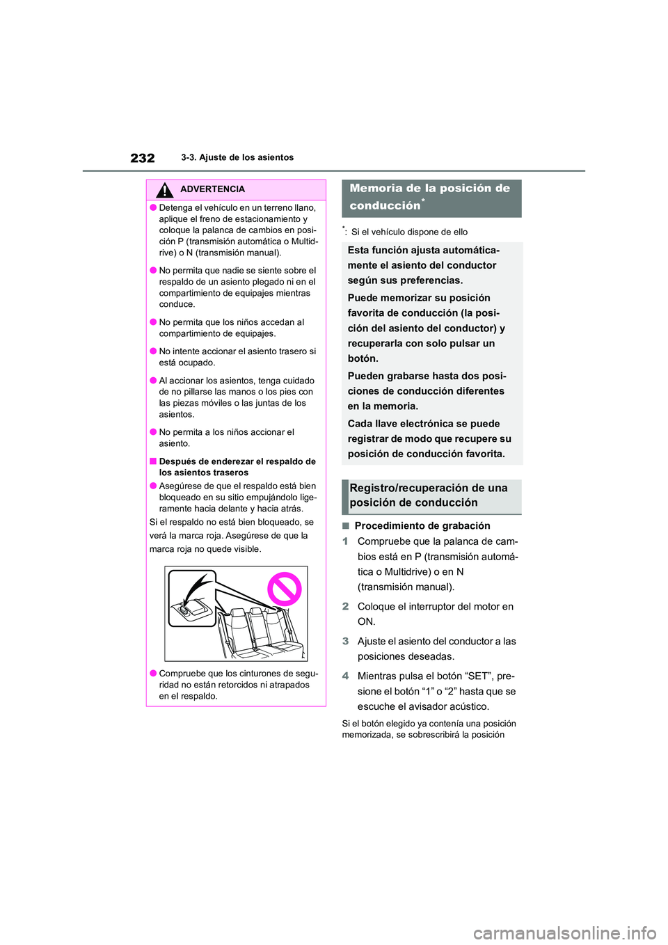 TOYOTA RAV4 2018 Manual del propietario (in Spanish) 2323-3. Ajuste de los asientos
*: Si el vehículo dispone de ello
■Procedimiento de grabación
1 Compruebe que la palanca de cam-
bios está en P (transmisión automá-
tica o Multidrive) o en N TOYOTA RAV4 2018 Manual del propietario (in Spanish) 2323-3. Ajuste de los asientos
*: Si el vehículo dispone de ello
■Procedimiento de grabación
1 Compruebe que la palanca de cam-
bios está en P (transmisión automá-
tica o Multidrive) o en N