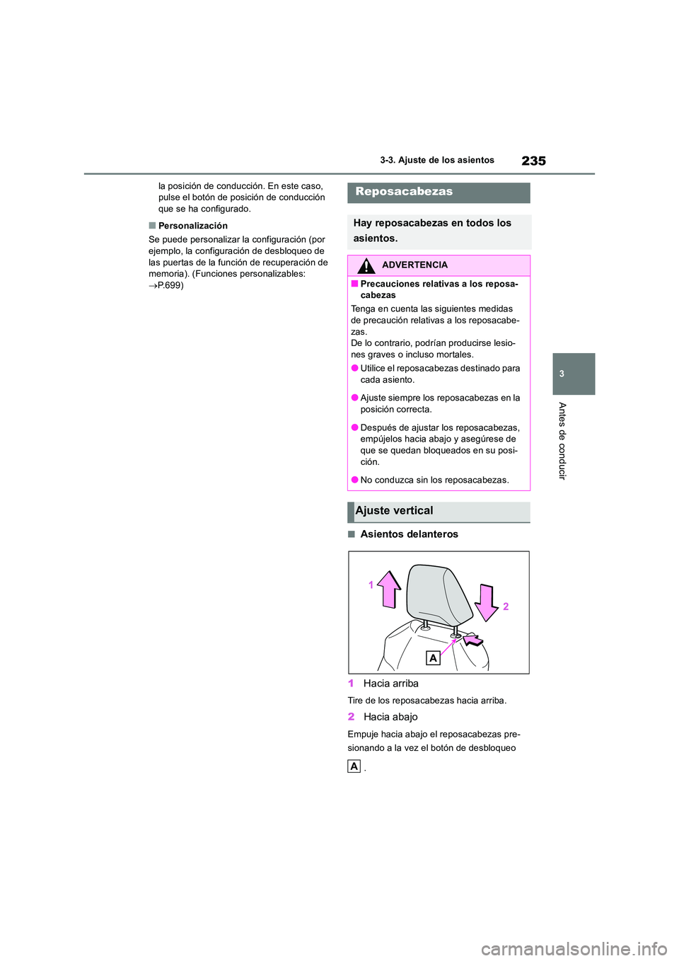TOYOTA RAV4 2018 Manual del propietario (in Spanish) 235
3
3-3. Ajuste de los asientos
Antes de conducir
la posición de conducción. En este caso, pulse el botón de posición de conducción que se ha configurado.
■Personalización
Se puede person TOYOTA RAV4 2018 Manual del propietario (in Spanish) 235
3
3-3. Ajuste de los asientos
Antes de conducir
la posición de conducción. En este caso, pulse el botón de posición de conducción que se ha configurado.
■Personalización
Se puede person