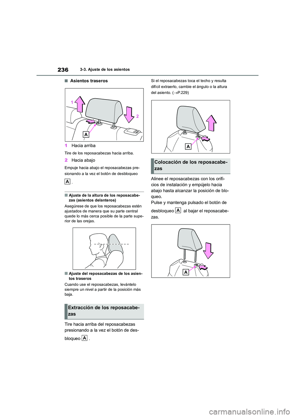 TOYOTA RAV4 2018 Manual del propietario (in Spanish) 2363-3. Ajuste de los asientos
■Asientos traseros
1 Hacia arriba
Tire de los reposacabezas hacia arriba.
2Hacia abajo
Empuje hacia abajo el reposacabezas pre-
sionando a la vez el botón de desblo TOYOTA RAV4 2018 Manual del propietario (in Spanish) 2363-3. Ajuste de los asientos
■Asientos traseros
1 Hacia arriba
Tire de los reposacabezas hacia arriba.
2Hacia abajo
Empuje hacia abajo el reposacabezas pre-
sionando a la vez el botón de desblo