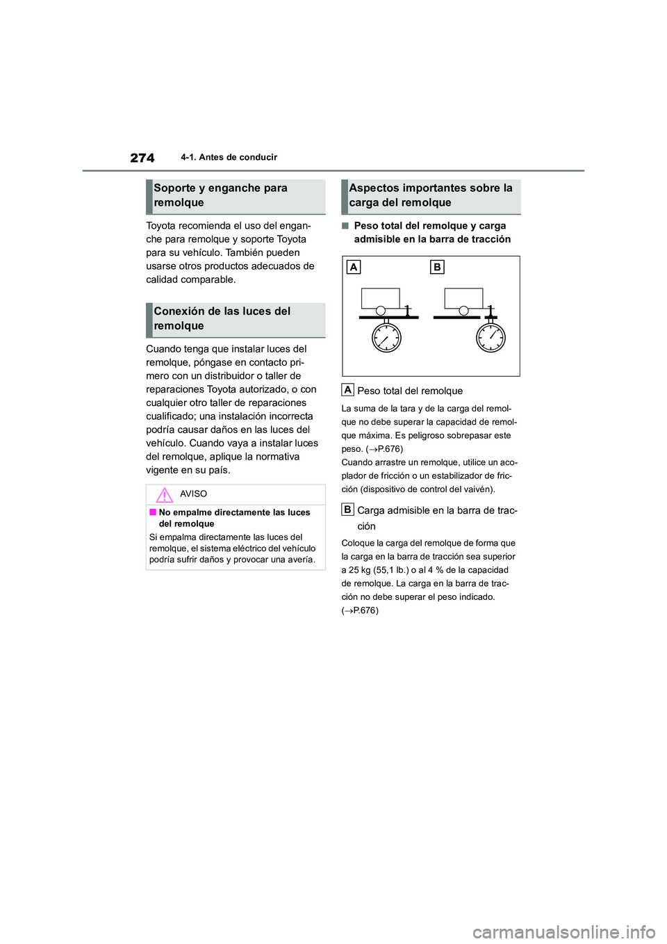 TOYOTA RAV4 2018  Manual del propietario (in Spanish) 2744-1. Antes de conducir
Toyota recomienda el uso del engan- 
che para remolque y soporte Toyota 
para su vehículo. También pueden 
usarse otros productos adecuados de 
calidad comparable. 
Cuando 