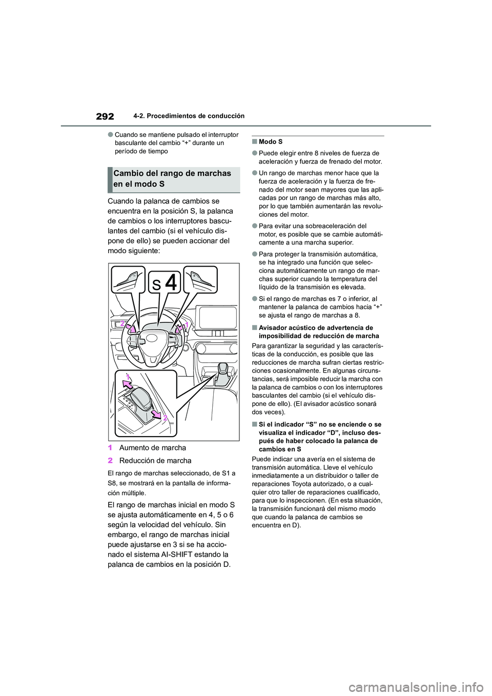 TOYOTA RAV4 2018  Manual del propietario (in Spanish) 2924-2. Procedimientos de conducción
●Cuando se mantiene pulsado el interruptor  basculante del cambio “+” durante un período de tiempo
Cuando la palanca de cambios se  
encuentra en la posici