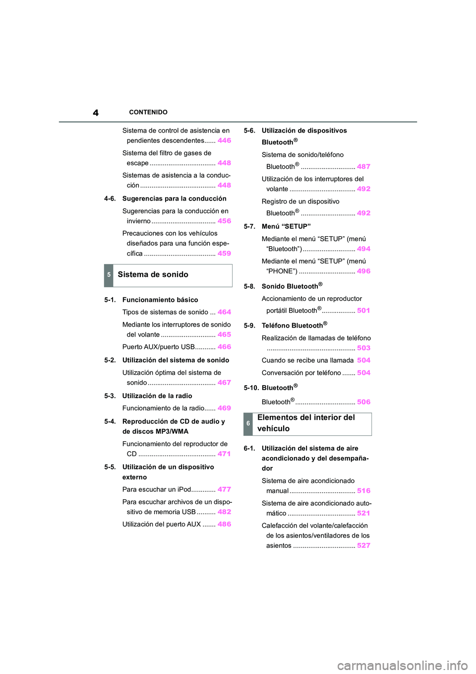 TOYOTA RAV4 2018 Manual del propietario (in Spanish) 4CONTENIDO
Sistema de control de asistencia en
pendientes descendentes...... 446
Sistema del filtro de gases de
escape ................................... 448
Sistemas de asistencia a la conduc- TOYOTA RAV4 2018 Manual del propietario (in Spanish) 4CONTENIDO
Sistema de control de asistencia en
pendientes descendentes...... 446
Sistema del filtro de gases de
escape ................................... 448
Sistemas de asistencia a la conduc-
